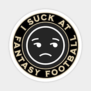 I Suck At Fantasy Football Magnet